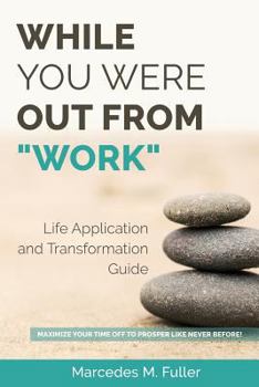 Paperback While You Were Out from Work - Life Application and Transformation Guide Book