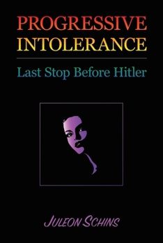 Paperback Progressive Intolerance: Last Stop Before Hitler Book