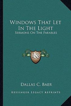 Paperback Windows That Let in the Light: Sermons on the Parables Book