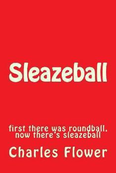Paperback Sleazeball: first there was roundball, now there's sleazeball Book