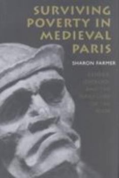 Hardcover Surviving Poverty in Medieval Paris: Gender, Ideology, and the Daily Lives of the Poor Book