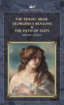 The Tragic Muse, Georgina's Reasons & The Path Of Duty (Prince Classics)