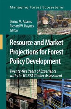 Hardcover Resource and Market Projections for Forest Policy Development: Twenty-Five Years of Experience with the Us Rpa Timber Assessment Book