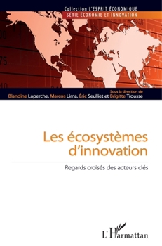 Les écosystèmes d'innovation: Regards croisés des acteurs clés (L'Esprit Économique) (French Edition)