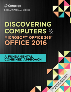 Product Bundle Bundle: Shelly Cashman Series Discovering Computers & Microsoft Office 365 & Office 2016: A Fundamental Combined Approach + Mindtap Computing, 1 Term Book