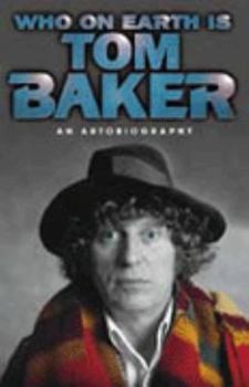 Hardcover Who on Earth Is Tom Baker? Book