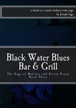 Paperback Black Water Blues Bar & Grill: The Saga of Mad Joe and Pretty Penny Book