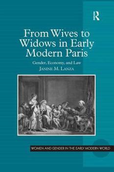 Hardcover From Wives to Widows in Early Modern Paris: Gender, Economy, and Law Book