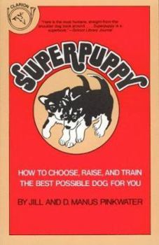 Paperback Superpuppy: How to Choose, Raise, and Train the Best Possible Dog for You Book