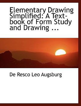 Paperback Elementary Drawing Simplified: A Text-Book of Form Study and Drawing ... (Large Print Edition) [Large Print] Book