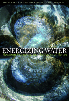 Paperback Energizing Water: Flowform Technology and the Power of Nature Book