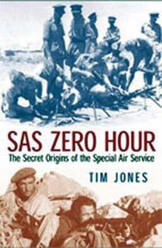 SAS Zero Hour: The Secret Origins of the Special Air Service