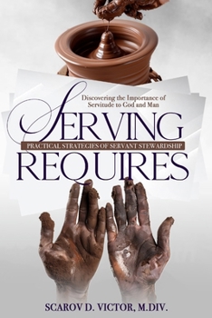 Paperback Serving Requires: Practical Strategies of Servant Stewardship Book
