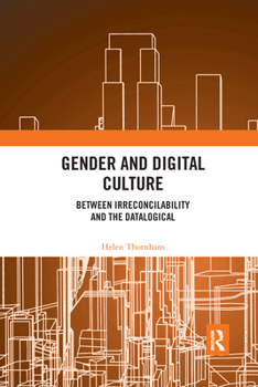 Paperback Gender and Digital Culture: Between Irreconcilability and the Datalogical Book