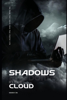 Paperback Shadows In The Cloud: The Cybersecurity Book That Could Save Your Digital Life Book