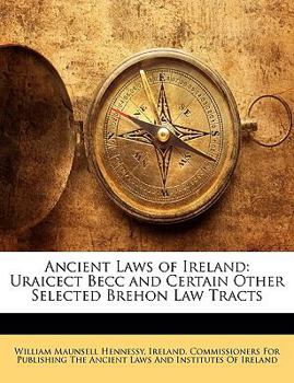 Paperback Ancient Laws of Ireland: Uraicect Becc and Certain Other Selected Brehon Law Tracts [Irish] Book