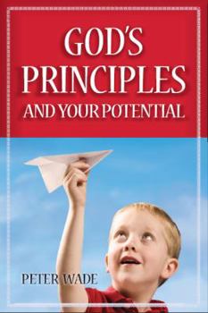 Paperback God's Principles and Your Potential. Exploring the Myth of a Capricious God and Releasing the Potential of Every Believer. Book