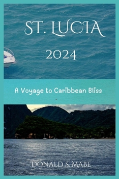 ST. LUCIA 2024: A Voyage to Caribbean Bliss