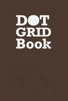 Paperback Dot Grid Book: Blank Dotted Notebook Journal Diary for Graphic Designers & Artists Book