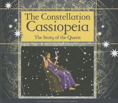 The Constellation Cassiopeia: The Story of the Queen - Book  of the Constellations