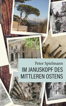 Paperback Im Januskopf des Mittleren Ostens: Zwei Reiseskizzen aus dem Libanon und Syrien [German] Book
