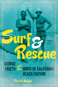 Paperback Surf and Rescue: George Freeth and the Birth of California Beach Culture Book