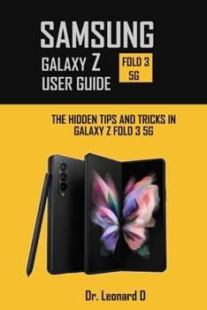 Paperback Samsung Galaxy Z Fold 3 5g User Guide: The Hidden Tips and Tricks in Galaxy Z Fold 3 5g Book