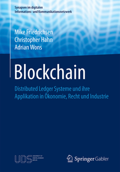 Paperback Blockchain: Distributed Ledger Systeme Und Ihre Applikation in Ökonomie, Recht Und Industrie [German] Book