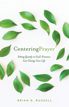 Paperback Centering Prayer: Sitting Quietly in God's Presence Can Change Your Life Book