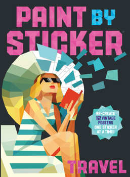 Paperback Paint by Sticker: Travel: Re-Create 12 Vintage Posters One Sticker at a Time! Book
