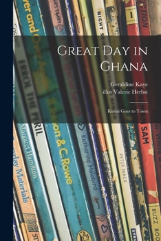 Paperback Great Day in Ghana; Kwasi Goes to Town Book