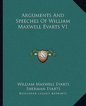 Paperback Arguments And Speeches Of William Maxwell Evarts V1 Book
