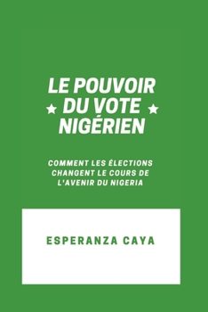 LE POUVOIR DU VOTE NIGÉRIEN: Comment les élections changent le cours de l'avenir du Nigeria