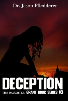 Paperback Deception: The Daughter: Grant Book Series #3 Book