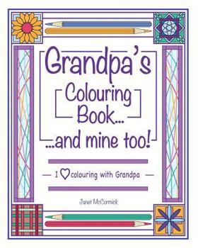 Paperback Grandpa's Colouring Book...and Mine Too!: I Love Colouring with Grandad Book