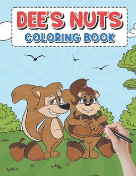 Paperback Dee's Nut Coloring Book: A delightful coloring book that appeals to people of all age groups. Book