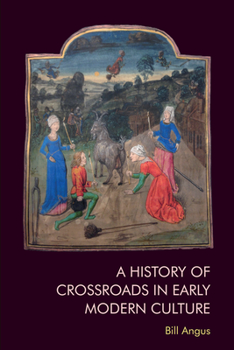 Paperback A History of Crossroads in Early Modern Culture Book