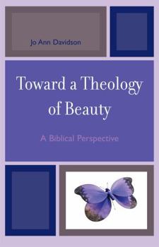 Paperback Toward a Theology of Beauty: A Biblical Perspective Book