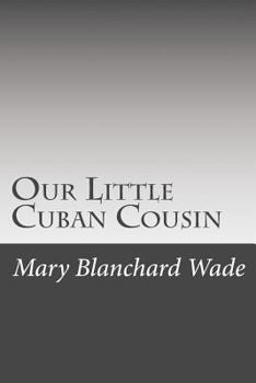 Our Little Cuban Cousin - Book  of the Our Little Cousin