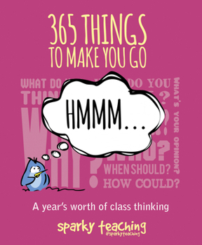 Paperback 365 Things to Make You Go Hmmm...: A Year's Worth of Class Thinking Book