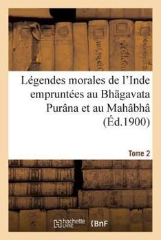 La(c)Gendes Morales de L'Inde Emprunta(c)Es Au Bh Gavata Pura[na Et Au Maha[bha[ Rata