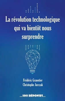 Paperback La révolution technologique qui va bientôt nous surprendre [French] Book