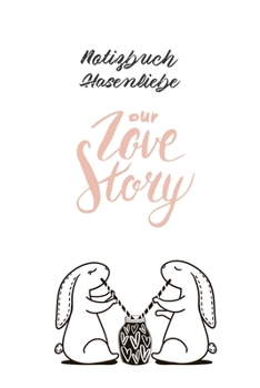 Notizbuch Hasenliebe: 365 Tage 52/53 Wochen undatiert A5 mit Notizbuch für Notizen & Termine Wochenplaner 200 Seiten (German Edition)