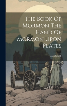 The Book Of Mormon The Hand Of Mormon Upon Plates