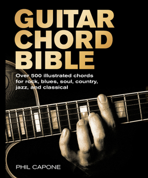 Paperback Guitar Chord Bible: Over 500 Illustrated Chords for Rock, Blues, Soul, Country, Jazz, and Classical Book
