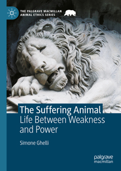 Paperback The Suffering Animal: Life Between Weakness and Power Book