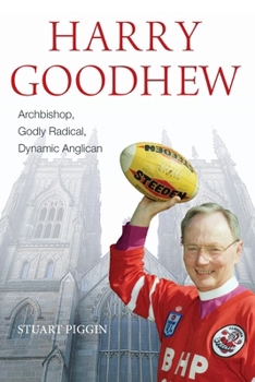 Paperback Harry Goodhew: Archbishop, Godly Radical, Dynamic Anglican Book