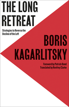 Paperback The Long Retreat: Strategies to Reverse the Decline of the Left Book