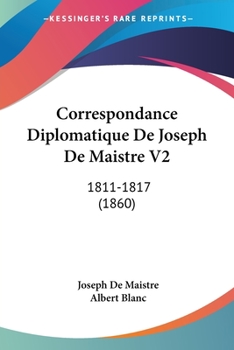 Paperback Correspondance Diplomatique De Joseph De Maistre V2: 1811-1817 (1860) Book