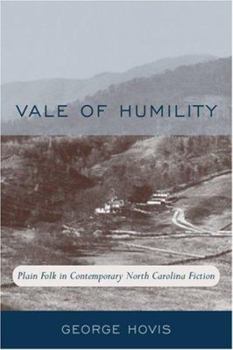 Hardcover Vale of Humility: Plain Folk in Contemporary North Carolina Fiction : An Approach to the Works of Doris Betts, Reynolds Price, Fred Chappell, Lee Smith, Clyde Edgerton, Randall Kenan Book